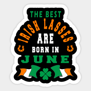 The Best Irish Lasses Are Born In June Ireland Flag Colors Sticker